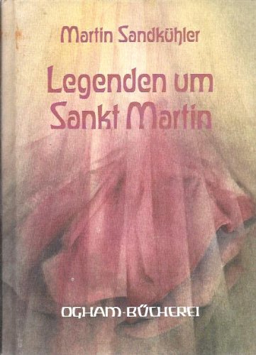 Legenden um Sankt Martin. Legenden - Gedichte - Lieder Religion & Esotericism