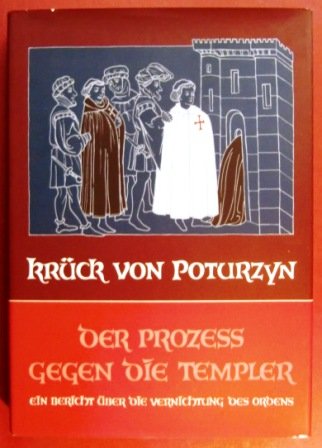 Der Prozess gegen die Templer. Ein Bericht über die Vernichtung des Ordens Law