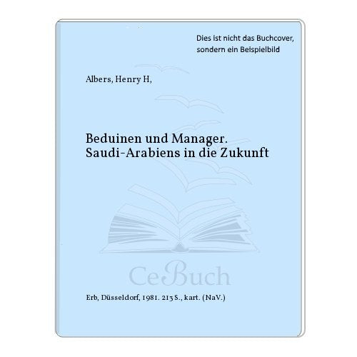 Beduinen und Manager. Saudi- Arabiens Weg in die Zukunft Books