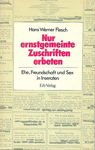 Nur ernstgemeinte Zuschriften erbeten. Ehe, Freundschaft und Sex in Inseraten Media & Communication