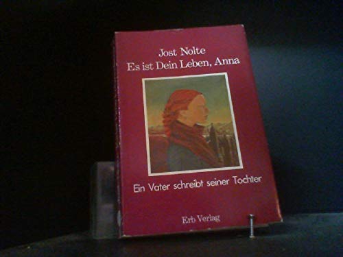 Es ist Dein Leben, Anna. Ein Vater schreibt seiner Tochter Books