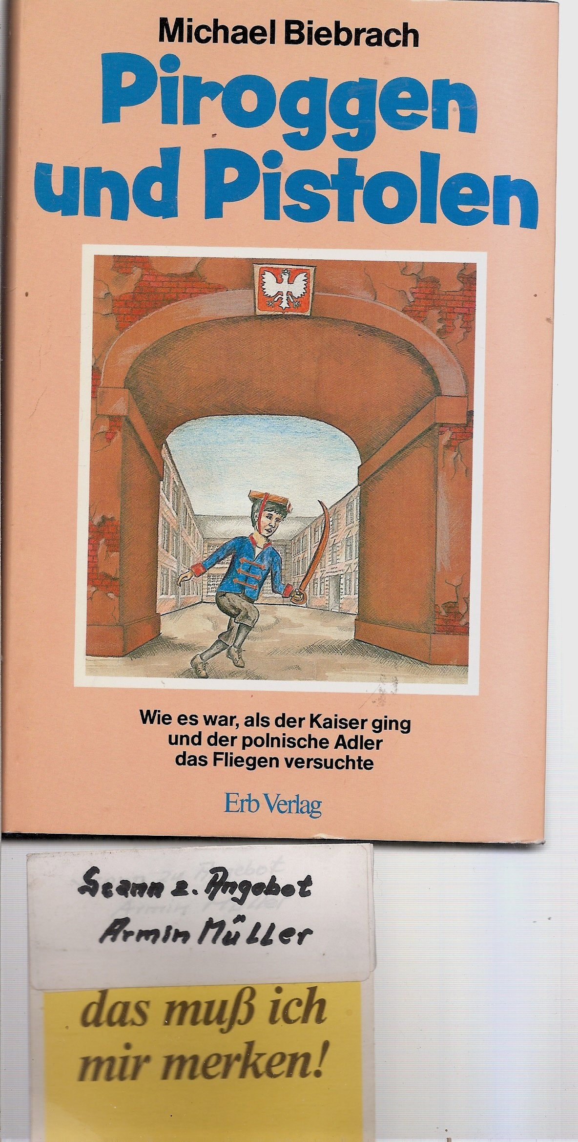 Piroggen und Pistolen: Wie es war, als d. Kaiser ging u. d. poln. Adler d. Fliegen versuchte Historical Fiction