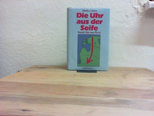 Die Uhr aus der Seife. Bericht über eine Flucht Books