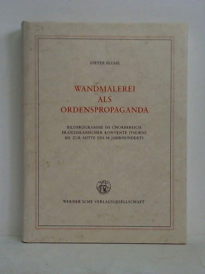 Wandmalerei als Ordenspropaganda. Bildprogramme in Chorbereich franziskanischer Konvente Italiens bis zur Mitte des 14. Jahrhunderts. book