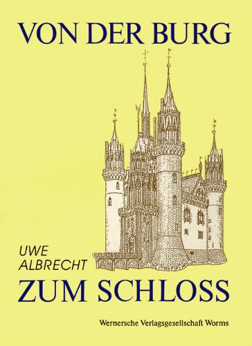 Von der Burg zum Schloss. Französische Schlossbaukunst im Spätmittelalter Architecture