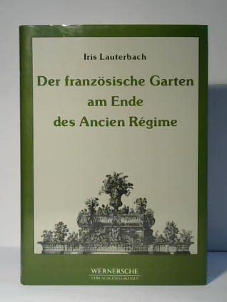 Der französische Garten am Ende des Ancien Régime Architecture