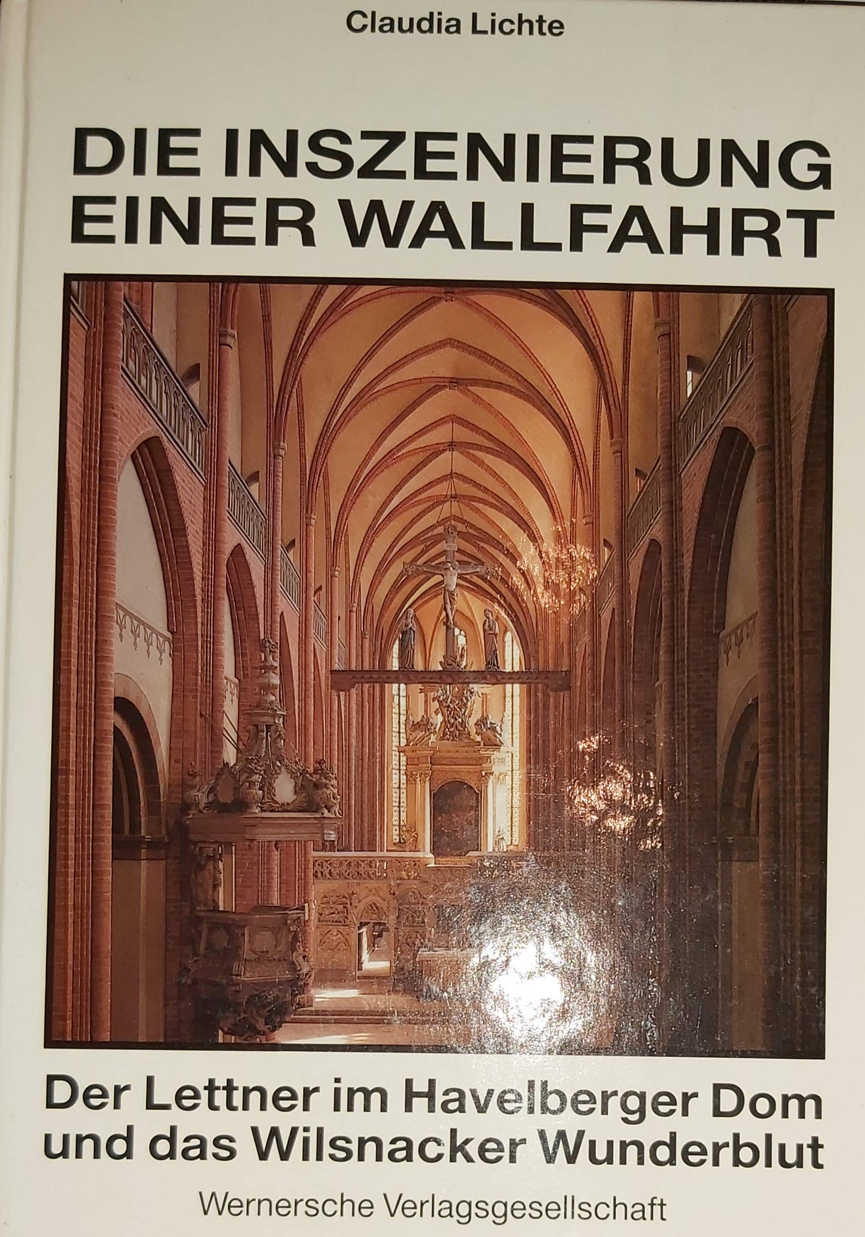 Die Inszenierung einer Wallfahrt: Der Lettner im Havelberger Dom und das Wilsnacker Wunderblut (Livre en allemand) book