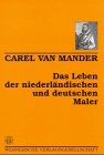 Das Leben der niederländischen und deutschen Maler: Nach d. Ausg. v. 1617. Übertr. u. Anm. v. Hanns Floerke Memories