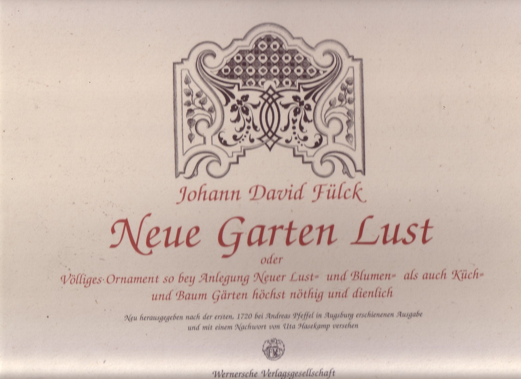 Neue Garten Lust: Oder völliges Ornament so bey Anlegung Neuer Lust-Gärten und Blumen-Gärten als auch Küech-Gärten und Baum Gärten höchst nöthig und ... hrsg. u. m. e. Nachw. v. Uta Hasekamp vers. Leisure, Home & Garden