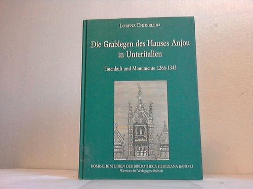 Die Grablegen des Hauses Anjou in Unteritalien. Totenkult und Monumente 1266-1343 Business & Technology