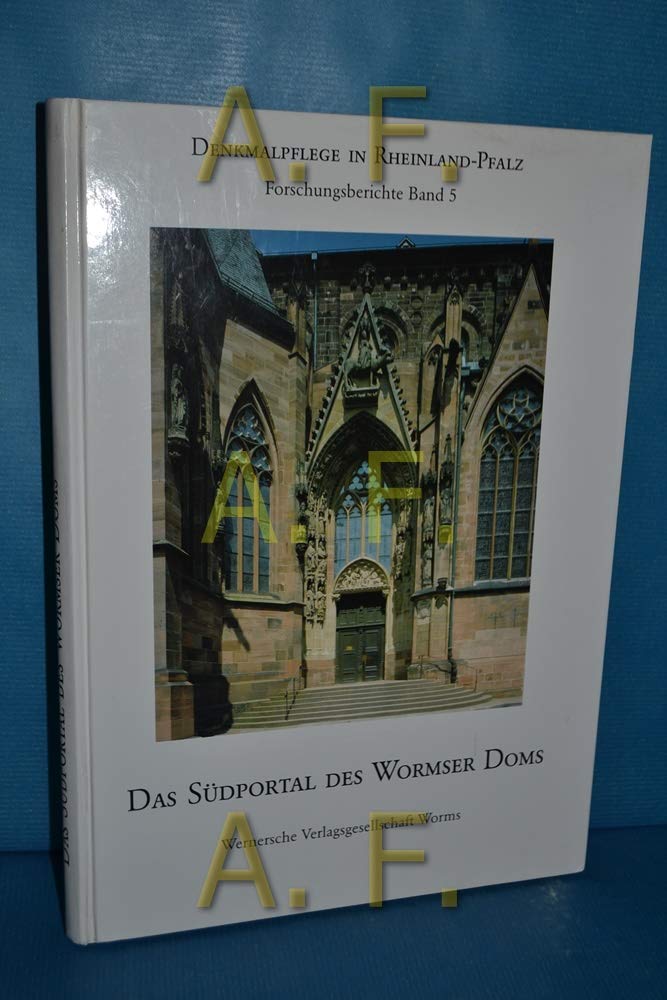 Das Südportal des Wormser Doms (Denkmalpflege in Rheinland-Pfalz / Forschungsberichte) Architecture