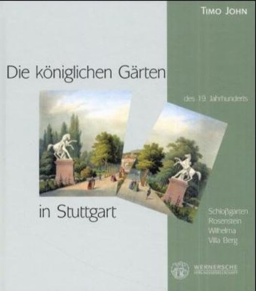 Die königlichen Gärten des 19. Jahrhunderts in Stuttgart: Schlossgarten, Rosenstein, Wilhelma, Villa Berg Architecture
