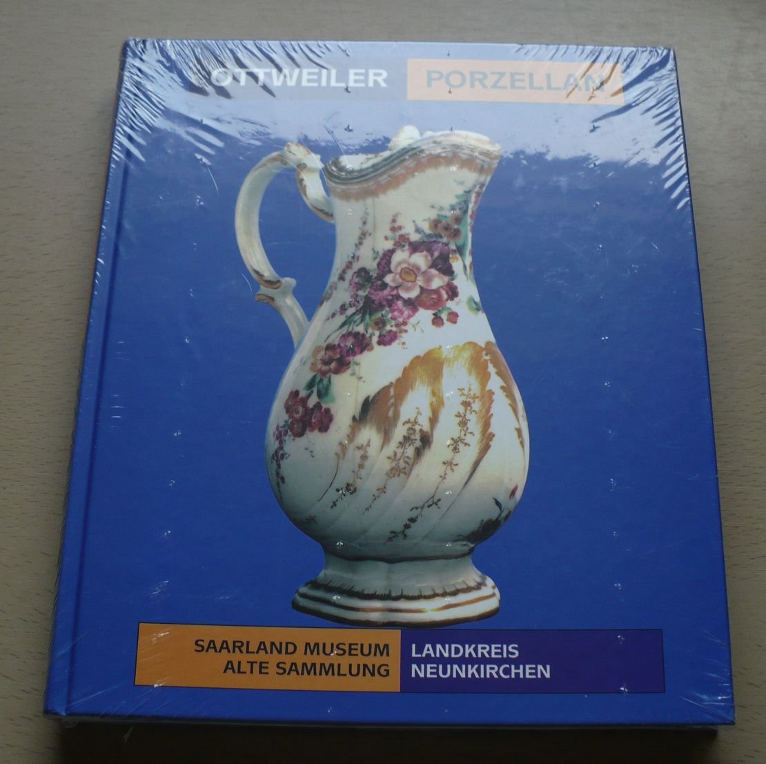 Ottweiler Porzellan: Katalogbuch zur gleichnamigen Ausstellung der Alten Sammlung des Saarland Museums in Saarbrücken im Auftrag des Landkreises Neunkirchen Books