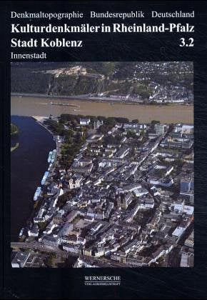 Stadt Koblenz: Innenstadt (Denkmaltopographie Bundesrepublik Deutschland / Kulturdenkmäler in Rheinland-Pfalz) Architecture