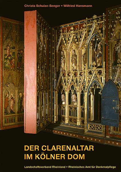 Der Clarenaltar im Kölner Dom: Dokumentation der Untersuchung, Konservierung und Restaurierung (Arbeitsheft der rheinischen Denkmalpflege) Architecture