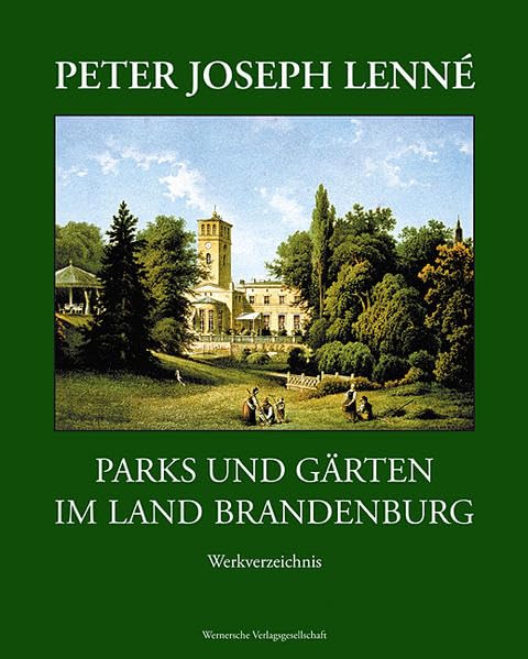 Peter Joseph Lenné - Parks und Gärten im Land Brandenburg: Werkverzeichnis (Beiträge zur Denkmalpflege im Land Brandenburg) Architecture