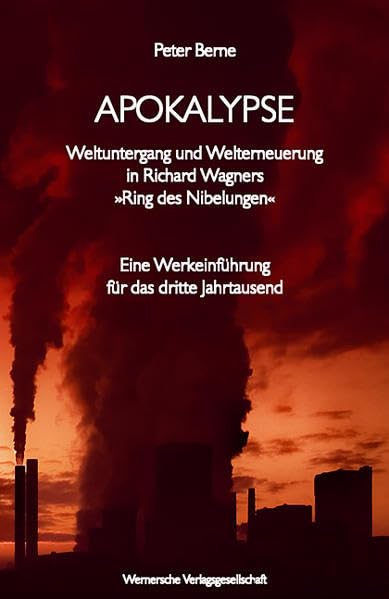 Apokalypse - Weltuntergang und Welterneuerung in Richard Wagners "Ring des Nibelungen": Eine Werkeinführung für das dritte Jahrtausend Arts & Music