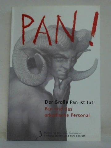 Der große Pan ist tot! - Pan und das arkadische Personal: Benrather Schriften – Bibliothek zur Schlossarchitektur des 18. Jahrhunderts und zur ... Band 4 - Katalogbuch zur Ausstellung Film, Art & Culture