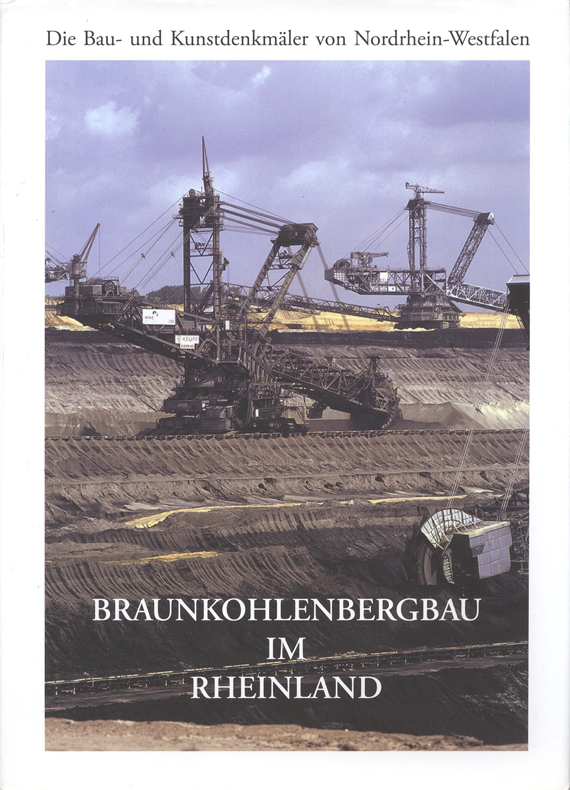 Braunkohlenbergbau im Rheinland: Die Bau- und Kunstdenkmäler des Rheinlandes (Die Bau- und Kunstdenkmäler von Nordrhein-Westfalen: I. Rheinland) Architecture