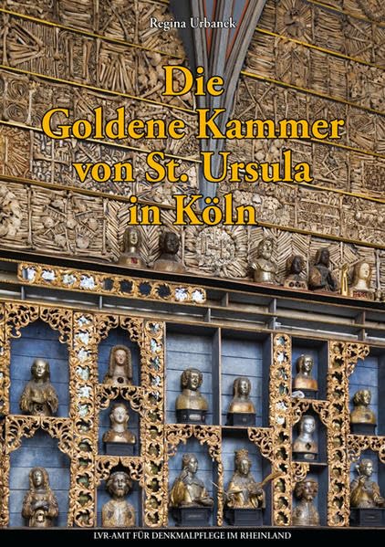 Die Goldene Kammer von St. Ursula in Köln: Zu Gestalt und Ausstattung vom Mittelalter bis zum Barock (Arbeitsheft der rheinischen Denkmalpflege) Film, Art & Culture