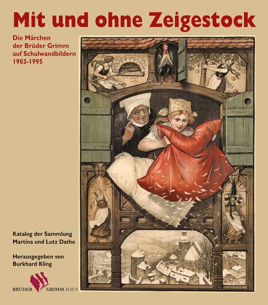 Mit und ohne Zeigestock. Die Märchen der Brüder Grimm auf Schulwandbildern (1903-1995): Katalog der Sammlung Martina und Lutz Dathe Film, Art & Culture