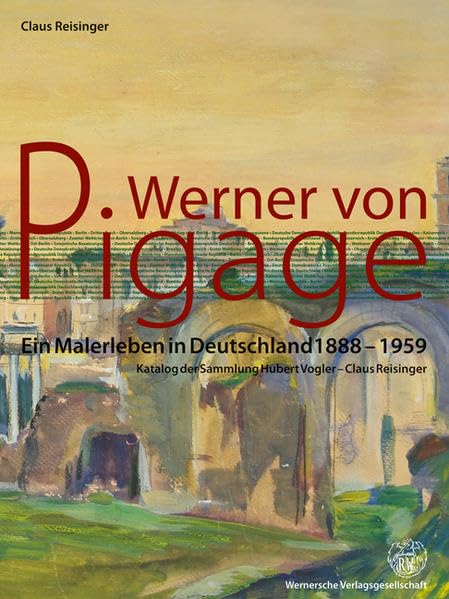 Werner von Pigage: Ein Malerleben in Deutschland 1888 – 1959 Katalog der Sammlung Hubert Vogler – Claus Reisinger Film, Art & Culture