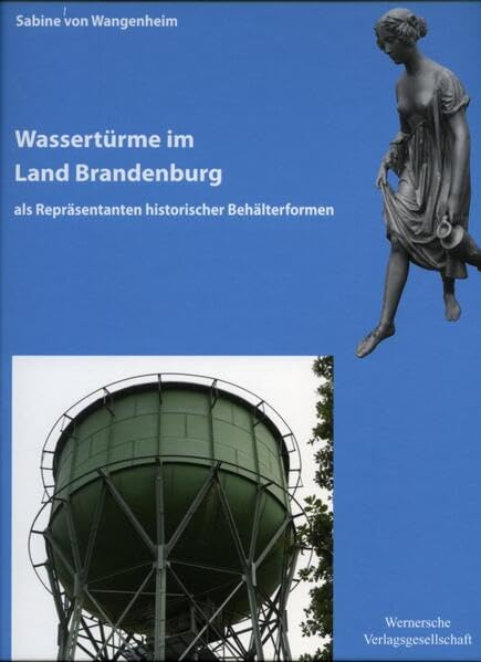 Wassertürme im Land Brandenburg als Repräsentanten historischer Behälterformen (Forschungen und Beiträge zur Denkmalpflege im Land Brandenburg) Books