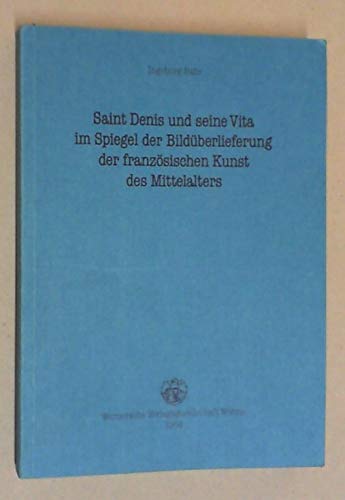 Saint Denis und seine Vita im Spiegel der Bildüberlieferung der französischen Kunst des Mittelalters Politics & History
