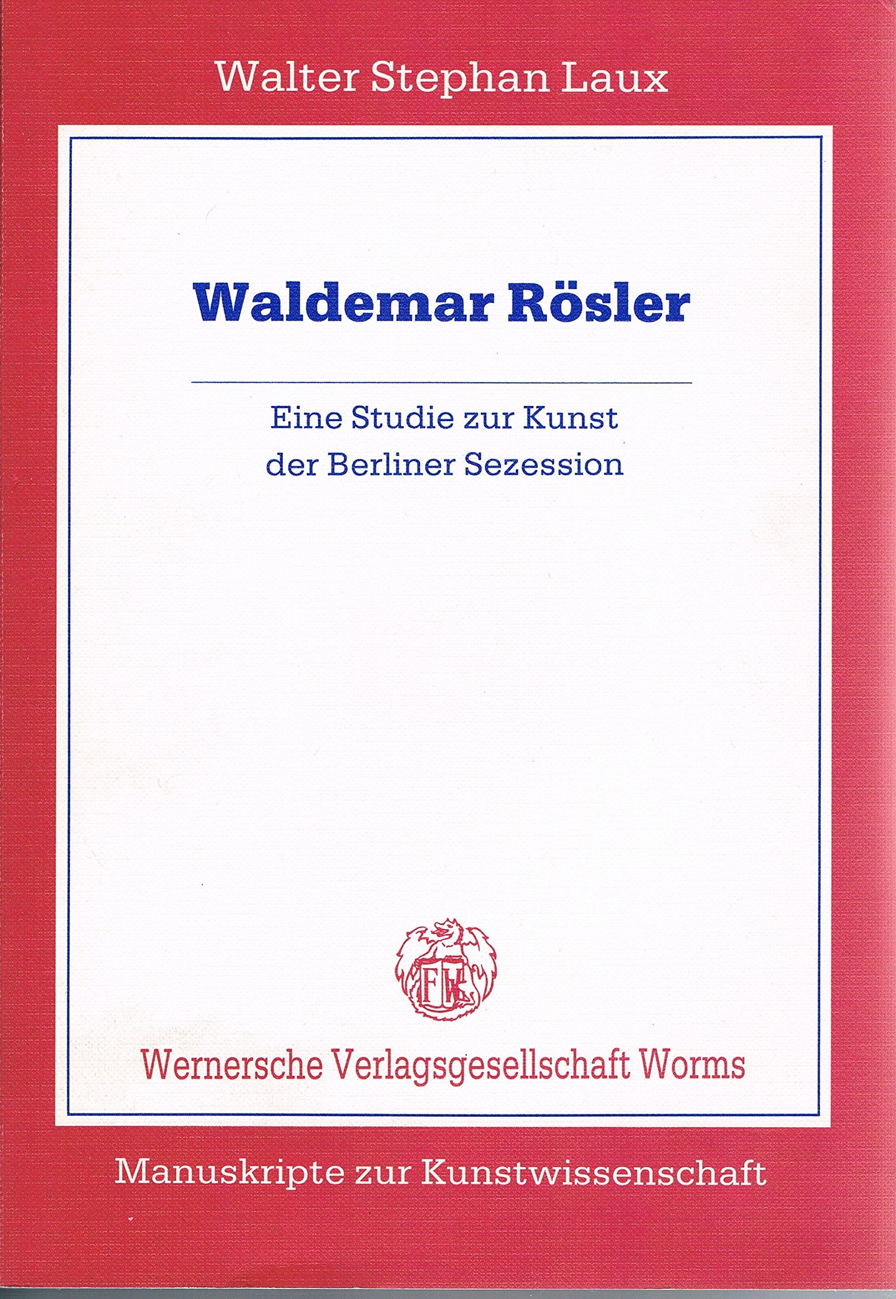 Waldemar Rösler: Eine Studie zur Kunst der Berliner Sezession (Manuskripte zur Kunstwissenschaft) Books