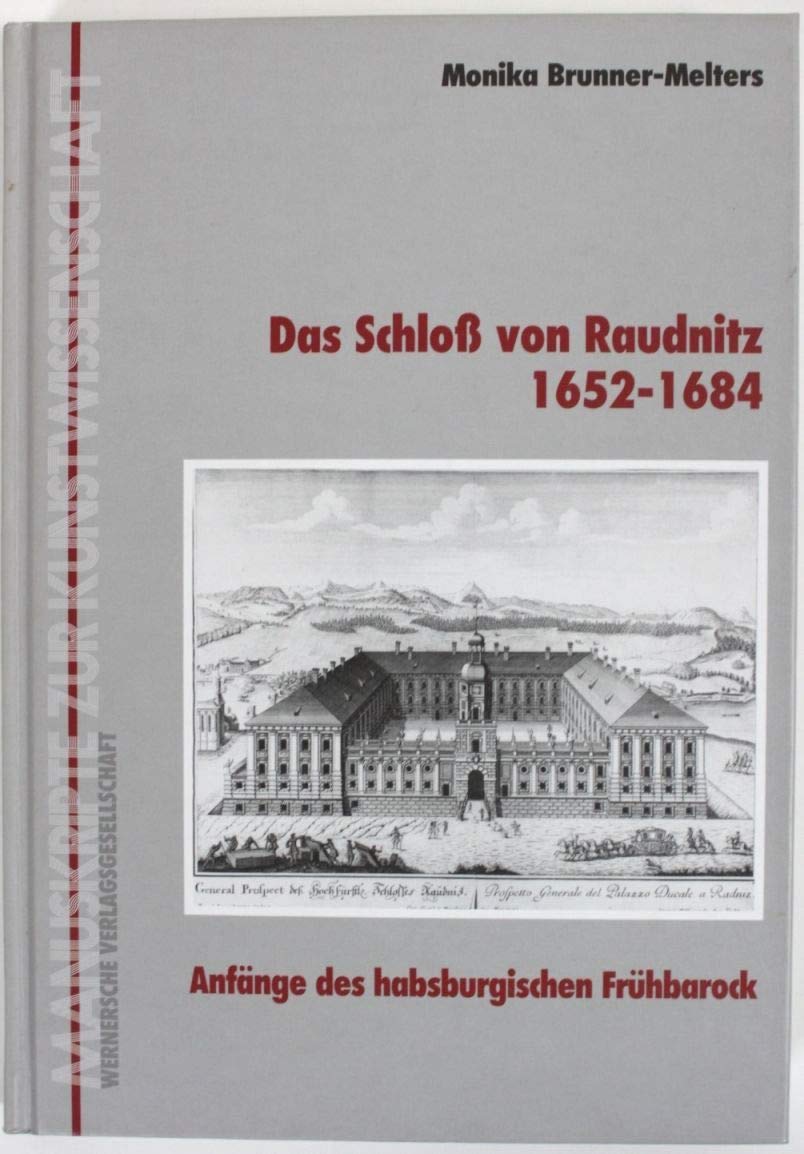 Das Schloss von Raudnitz 1652-1684: Anfänge des habsburgischen Frühbarock (Manuskripte zur Kunstwissenschaft) Architecture