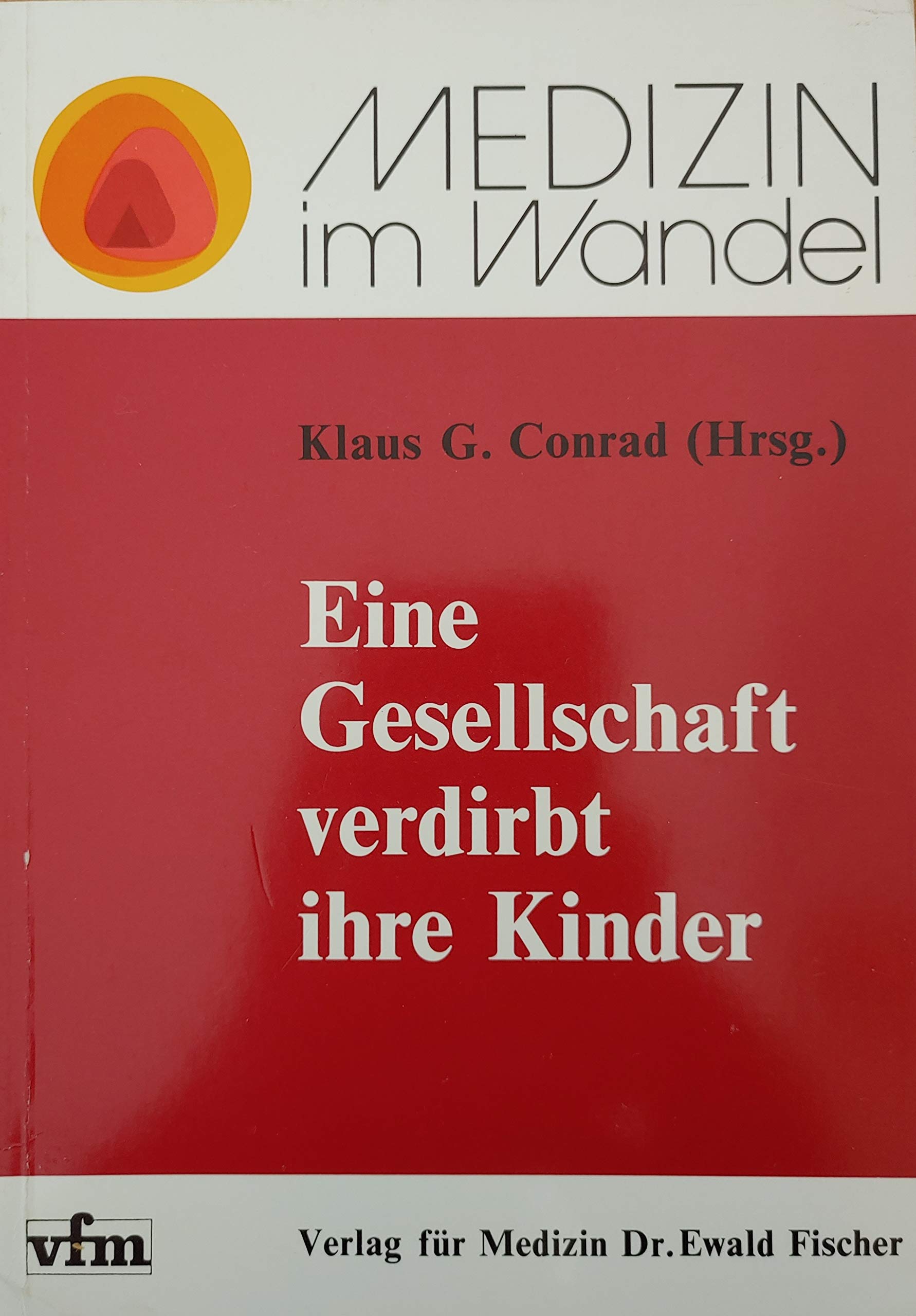 Eine Gesellschaft verdirbt ihre Kinder (Medizin im Wandel) Medicine