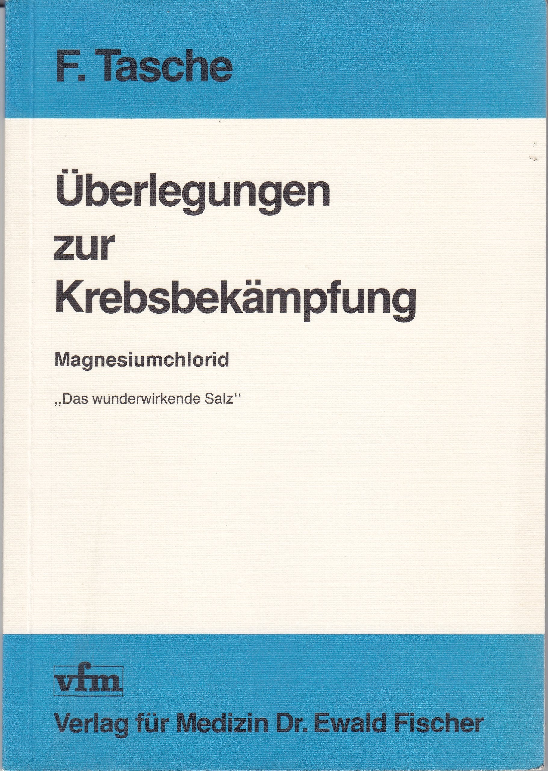 Überlegungen zur Krebsbekämpfung. Magnesiumchlorid 'Das wunderwirkende Salz' Medicine