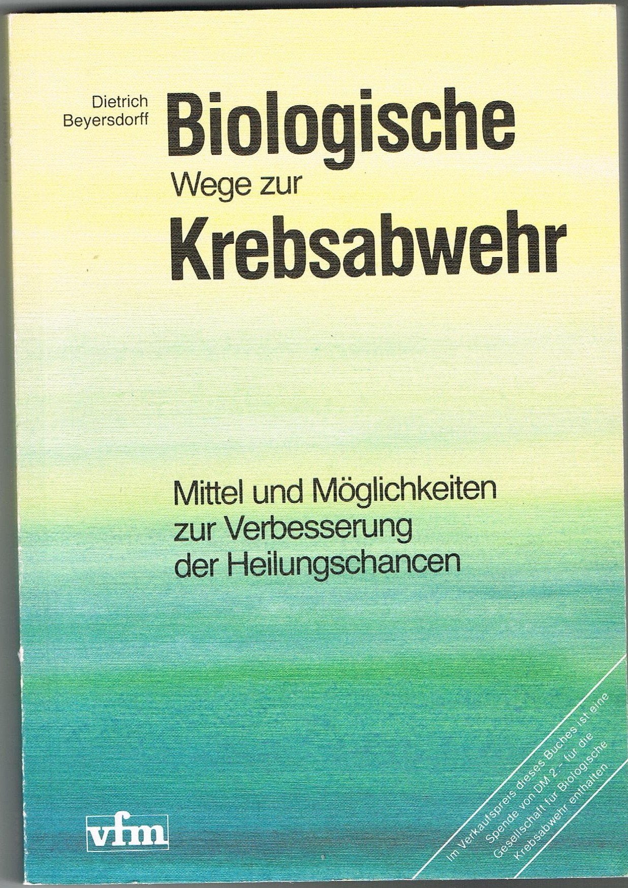 Biologische Wege zur Krebsabwehr : Mittel und Möglichkeiten zur Verbesserung der Heilungschancen Books