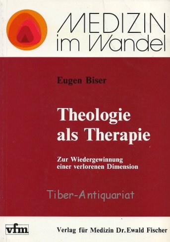 Theologie als Therapie. Zur Wiedergewinnung einer velorenen Dimension Books