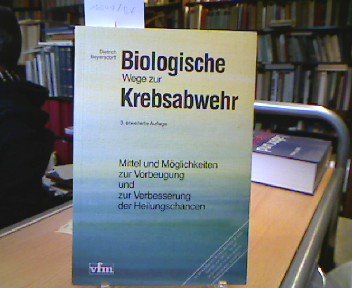 Biologische Wege zur Krebsabwehr : Mittel u. Möglichkeiten zur Vorbeugung u. zur Verbesserung d. Heilungschancen. Books