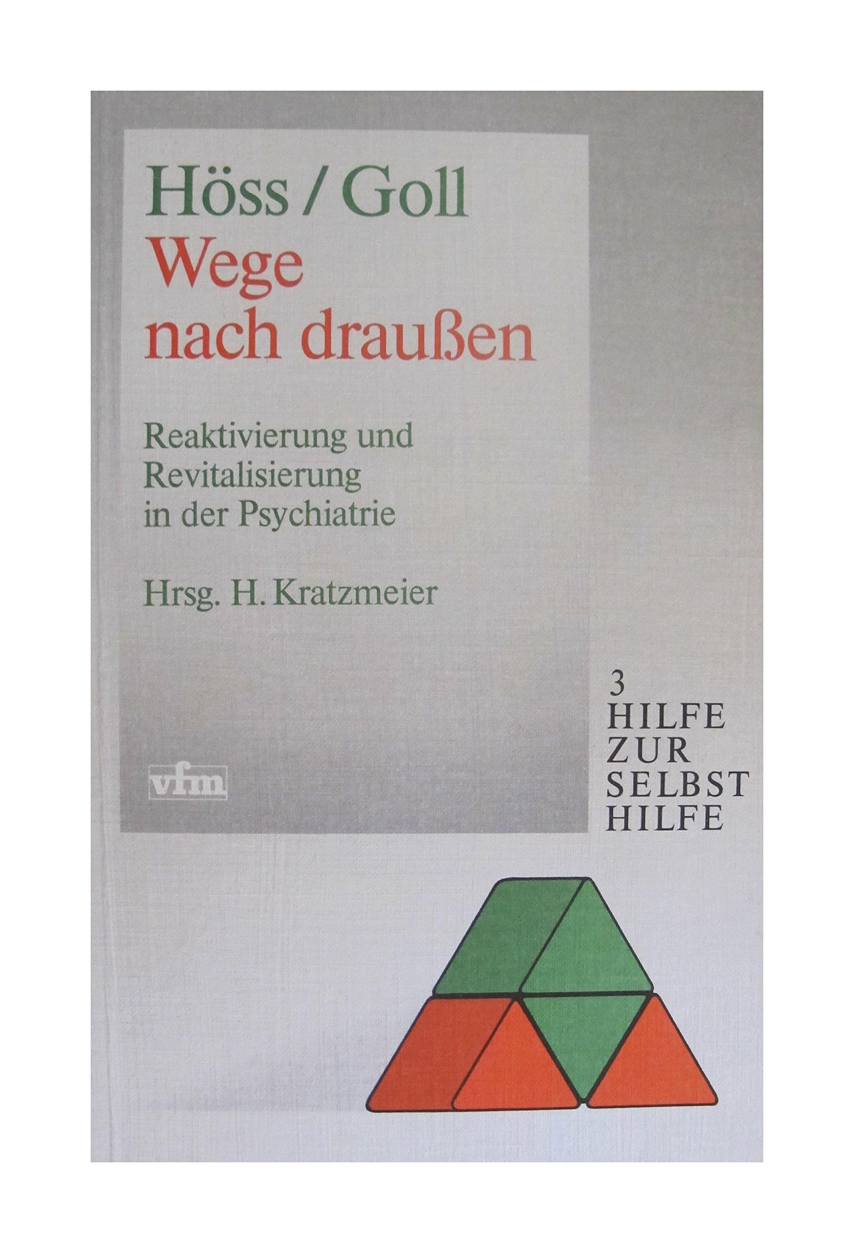 Wege nach draußen: Reaktivierung und Revitalisierung in der Psychiatrie. Hrsg. v. Heinrich Kratzmeier Medicine