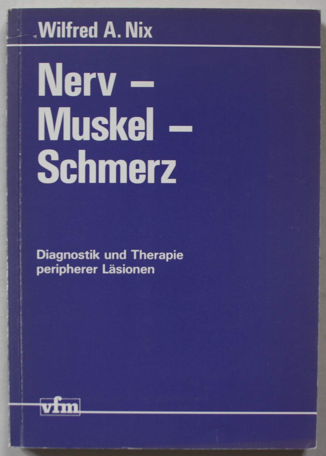 Nerv. Muskel. Schmerz. Diagnostik und Therapie peripherer Läsionen Medicine