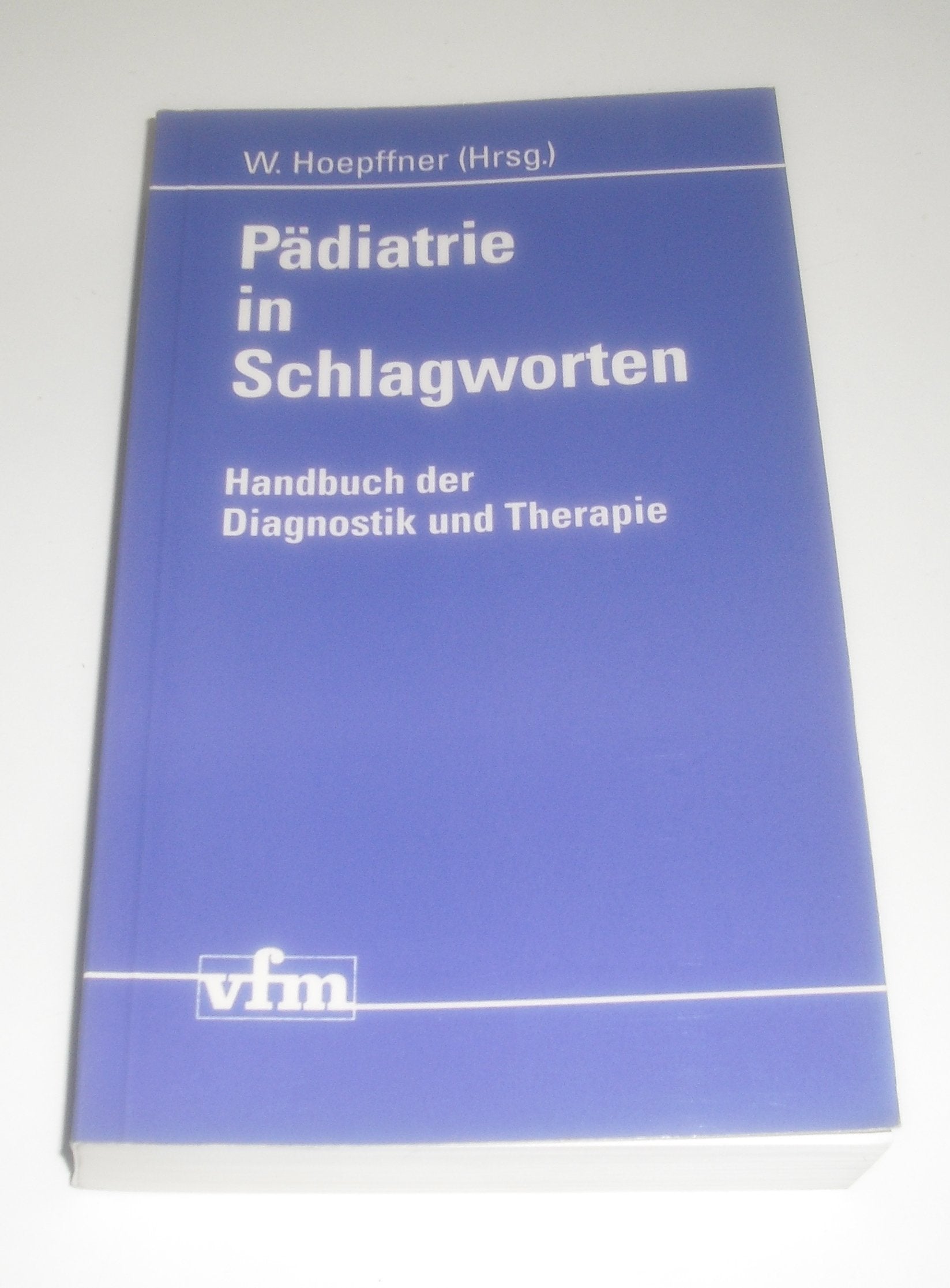 Pädiatrie in Schlagworten. Handbuch der Diagnostik und Therapie Medicine