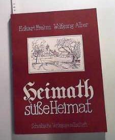 Heimath süße Heimat: 17 Vexierbilder über die Ansicht - unsere Zukunft liegt in der Vergangenheit Books