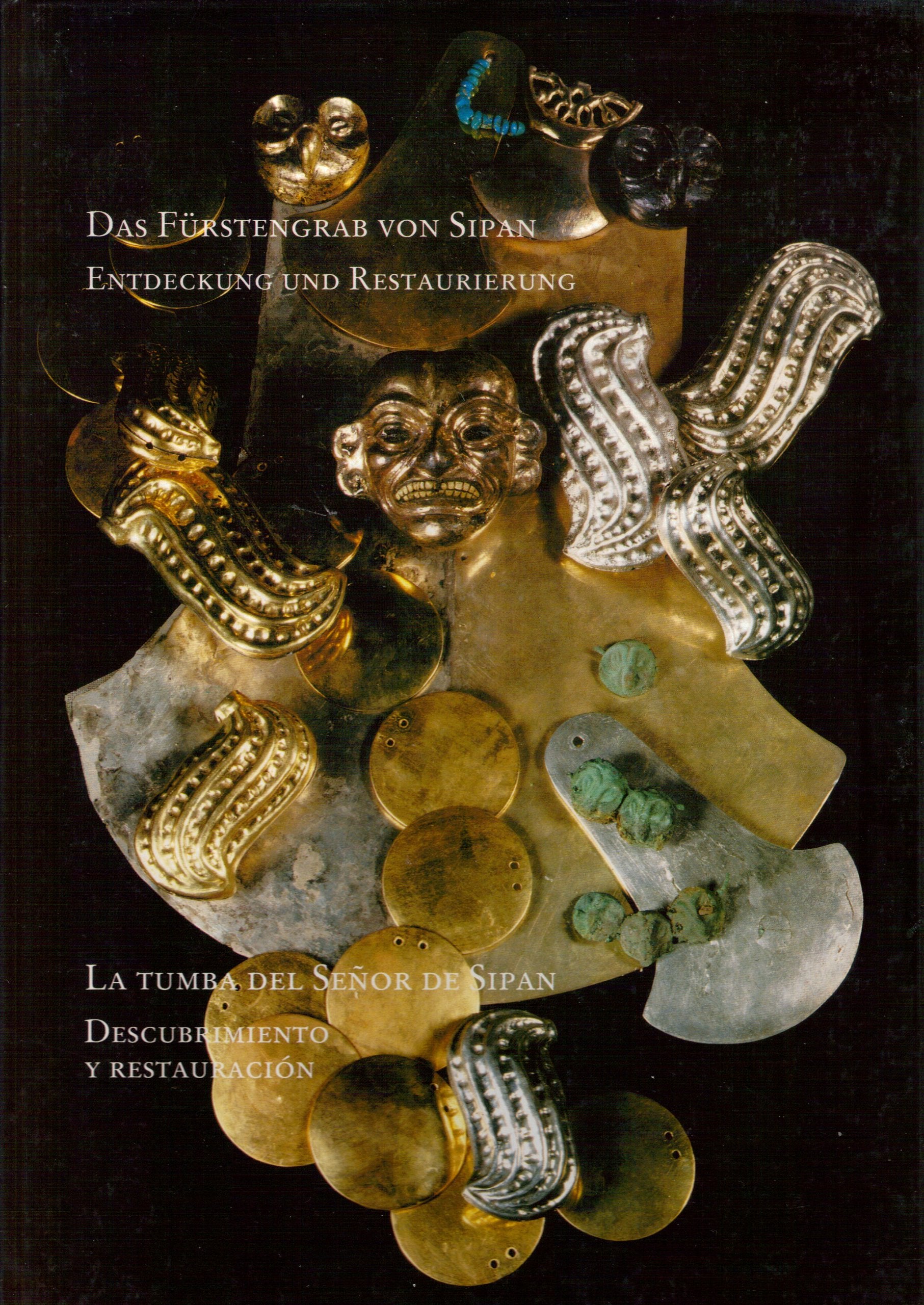 Das Fürstengrab von Sipán : Entdeckung und Restaurierung ; [veröffentlicht aus Anlass der Ausstellun book