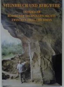 Steinbruch und Bergwerk: Denkmäler römischer Technikgeschichte zwischen Eifel und Rhein (Vulkanpark-Forschungen) Geology & Geography
