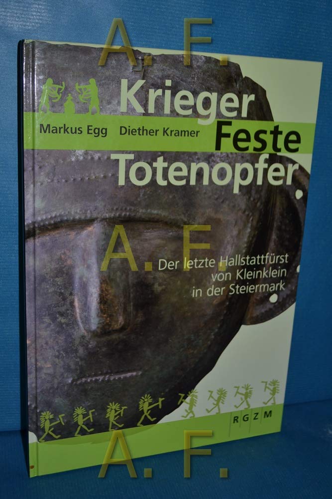 Krieger – Feste – Totenopfer: Der letzte Hallstattfürst von Kleinklein in der Steiermark (Mosaiksteine. Forschungen am Römisch-Germanischen Zentralmuseum) Politics & History
