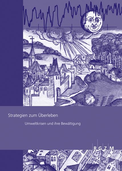 Strategien zum Überleben: Umweltkrisen und ihre Bewältigung (RGZM-Tagungen) Natural Sciences