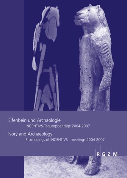 Elfenbein und Archäologie: INCENTIVS-Tagungsbeiträge 2004-2007 (Römisch-Germanisches Zentralmuseum - Tagungen) Film, Art & Culture
