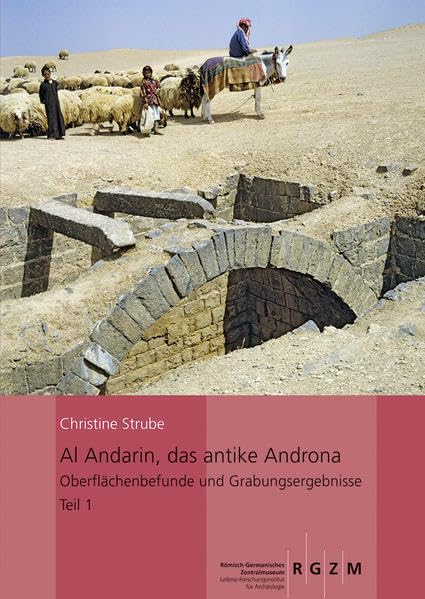 Al Andarin, das antike Androna: Oberflächenbefunde und Grabungsergebnisse: Die Umfassungsmauern und das Kastron Band 1+2 (Römisch Germanisches ... des Römisch-Germanischen Zentralmuseums) Natural Sciences