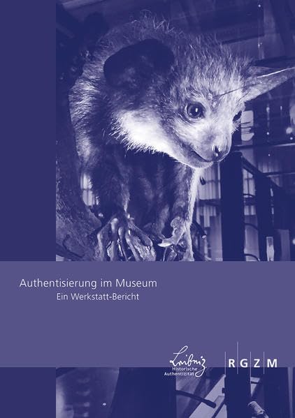 Authentisierung im Museum: Ein Werkstatt-Bericht (Römisch-Germanisches Zentralmuseum - Tagungen) Architecture