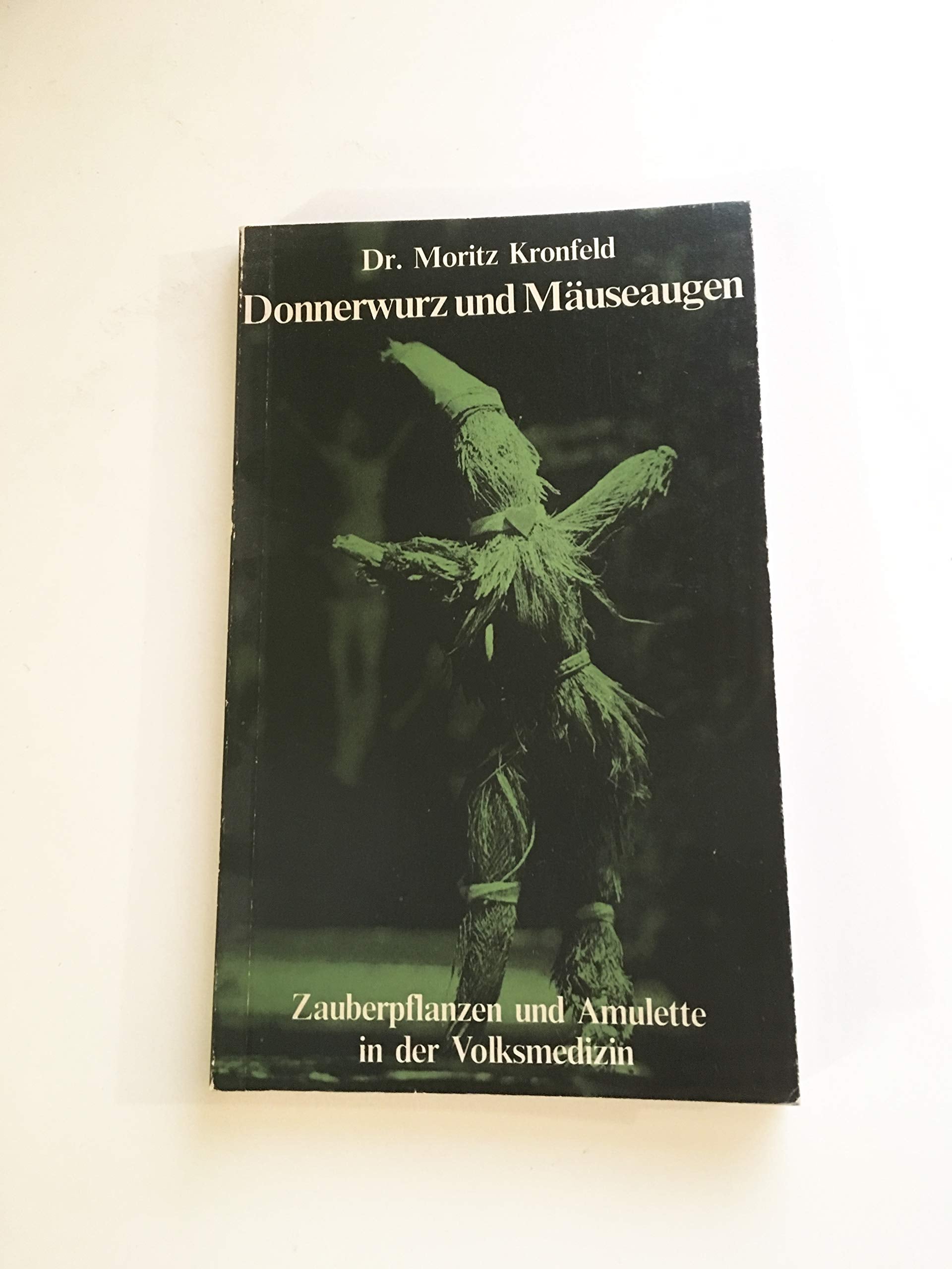 Donnerwurz und Mäuseaugen. Zauberpflanzen und Amulette in der Volksmedizin Books