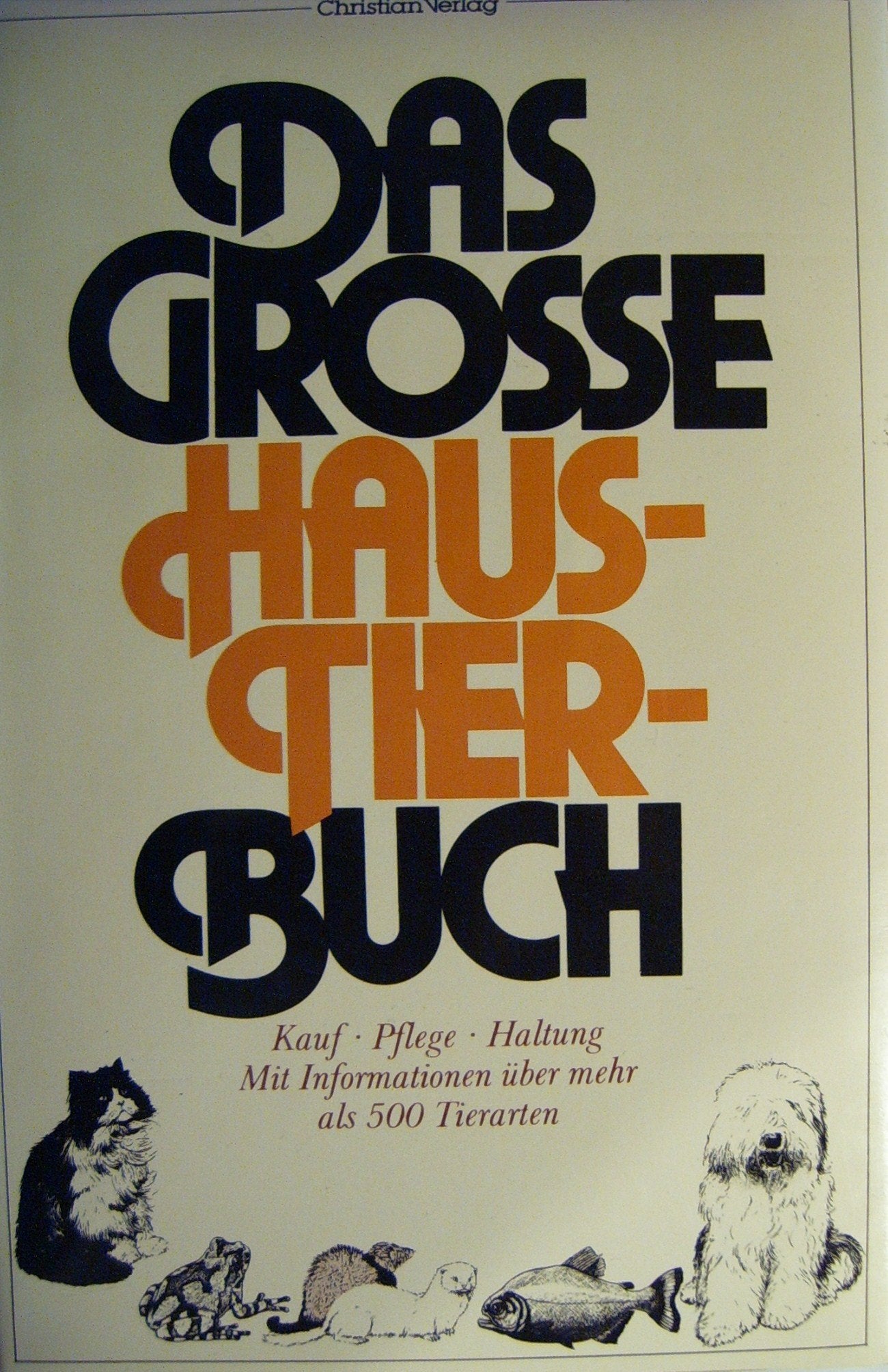 Das grosse Haustierbuch. Kauf, Pflege, Haltung Leisure, Home & Garden