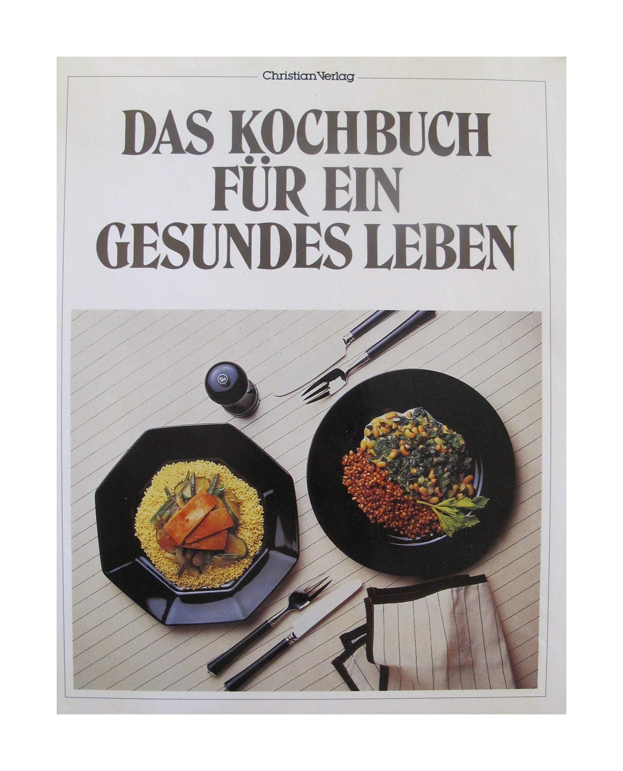 Das Kochbuch für ein gesundes Leben Cooking & Enjoying