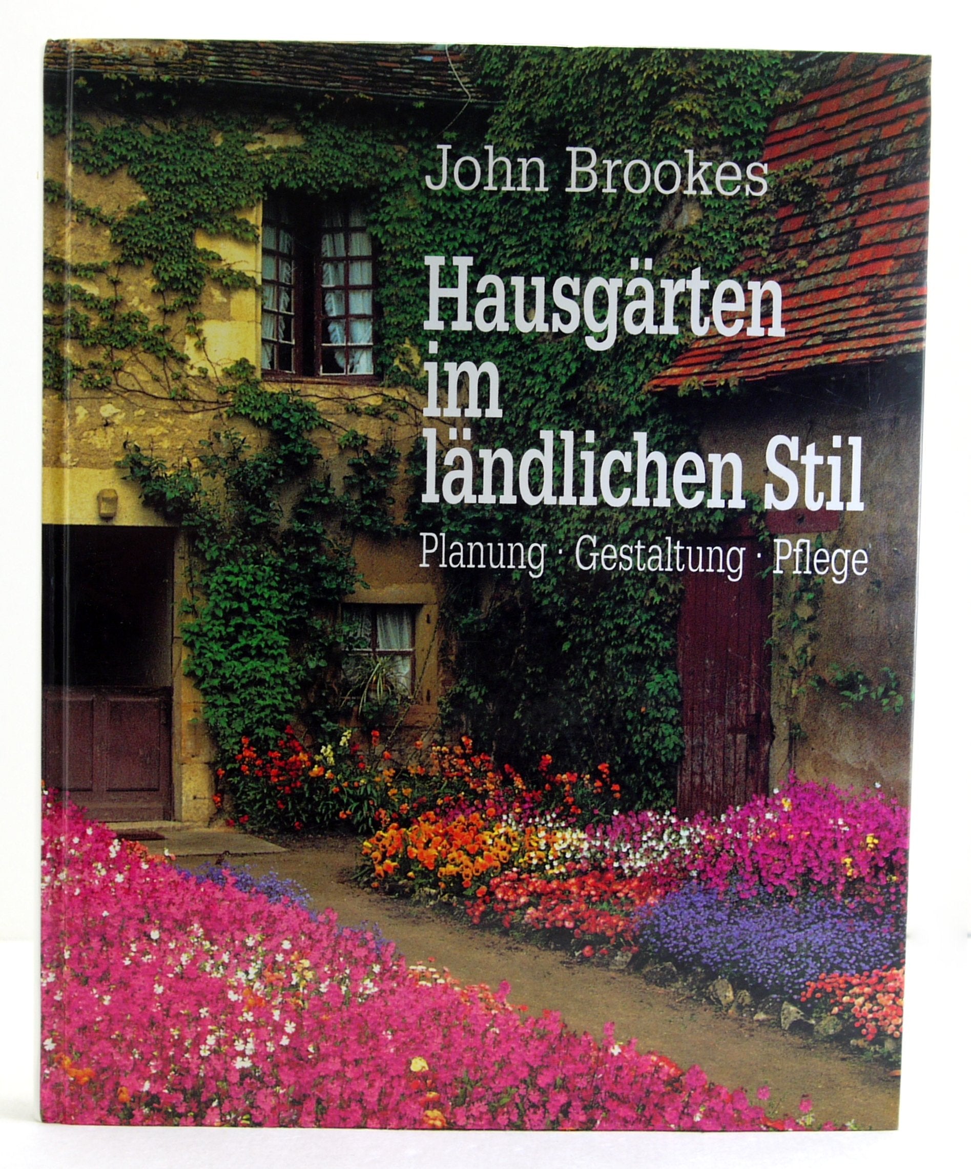 Gärten im ländlichen Stil: Planung - Gestaltung - Pflege Garden & Plants